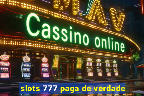 slots 777 paga de verdade